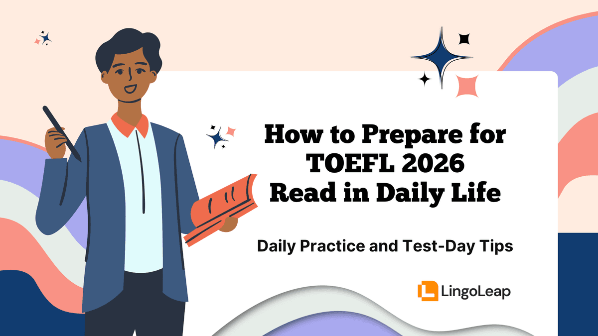 How to Prepare for TOEFL 2026 Read in Daily Life: Daily Practice and Test-Day Tips